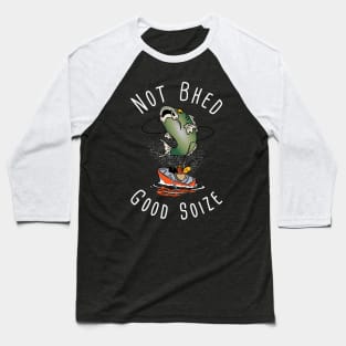 Not Bhed Good Soize Baseball T-Shirt